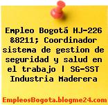 Empleo Bogotá HJ-226 &8211; Coordinador sistema de gestion de seguridad y salud en el trabajo | SG-SST Industria Maderera