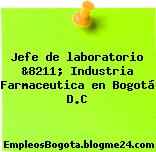 Jefe de laboratorio &8211; Industria Farmaceutica en Bogotá D.C