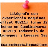 Litógrafo con experiencia maquinas offset &8211; Turno 12 horas en Cundinamarca &8211; Industria de Empaques y Envases Sas