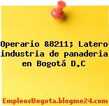 Operario &8211; Latero industria de panaderia en Bogotá D.C