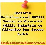 Operario Multifuncional &8211; Ventas en Risaralda &8211; Industria de Alimentos Don Jacobo S.A.S