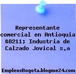Representante comercial en Antioquia &8211; Industria de Calzado Jovical s.a