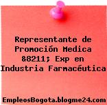Representante de Promoción Medica &8211; Exp en Industria Farmacéutica