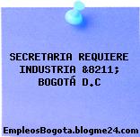 SECRETARIA REQUIERE INDUSTRIA &8211; BOGOTÁ D.C