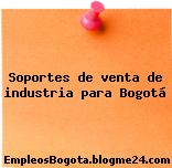 Soportes de venta de industria para Bogotá