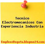 Tecnico Electromecanicos Con Experiencia Industria
