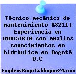 Técnico mecánico de mantenimiento &8211; Experiencia en INDUSTRIA con amplios conocimientos en hidráulica en Bogotá D.C