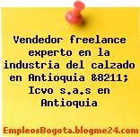 Vendedor freelance experto en la industria del calzado en Antioquia &8211; Icvo s.a.s en Antioquia