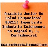 Analista Junior De Salud Ocupacional &8211; Importante Industria Colchonera en Bogotá D. C. Confidencial