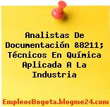 Analistas De Documentación &8211; Técnicos En Química Aplicada A La Industria