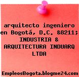 arquitecto ingeniero en Bogotá, D.C. &8211; INDUSTRIA & ARQUITECTURA INDUARQ LTDA