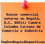 Asesor comercial externo en Bogotá, D.C. &8211; Camara Colombo Coreana de Comercio e Industria