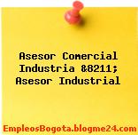 Asesor Comercial Industria &8211; Asesor Industrial