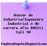 Asesor de Industria/Ingeniero Industrial o de carrera afin &8211; Cali SH