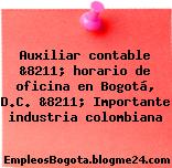 Auxiliar contable &8211; horario de oficina en Bogotá, D.C. &8211; Importante industria colombiana