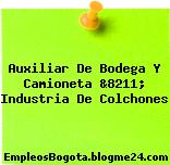Auxiliar De Bodega Y Camioneta &8211; Industria De Colchones