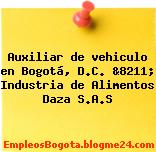 Auxiliar de vehiculo en Bogotá, D.C. &8211; Industria de Alimentos Daza S.A.S
