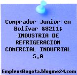 Comprador Junior en Bolívar &8211; INDUSTRIA DE REFRIGERACION COMERCIAL INDUFRIAL S.A