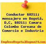 Conductor &8211; mensajero en Bogotá, D.C. &8211; Camara Colombo Coreana de Comercio e Industria