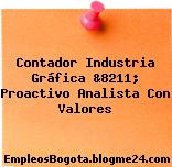 Contador Industria Gráfica &8211; Proactivo Analista Con Valores