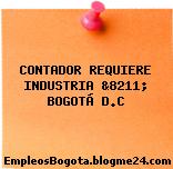 CONTADOR REQUIERE INDUSTRIA &8211; BOGOTÁ D.C