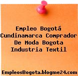 Empleo Bogotá Cundinamarca Comprador De Moda Bogota Industria Textil