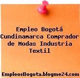 Empleo Bogotá Cundinamarca Comprador de Modas Industria Textil
