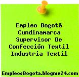 Empleo Bogotá Cundinamarca Supervisor De Confección Textil Industria Textil