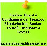 Empleo Bogotá Cundinamarca Técnico Electrónico Sector Textil Industria Textil