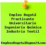 Empleo Bogotá Practicante Universitario Ingeniería Química Industria Textil