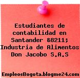Estudiantes de contabilidad en Santander &8211; Industria de Alimentos Don Jacobo S.A.S