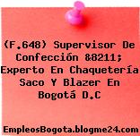 (F.648) Supervisor De Confección &8211; Experto En Chaquetería Saco Y Blazer En Bogotá D.C