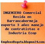 INGENIERO Comercial Resida en Barrancabermeja experto 3 años manejo de contratistas e Industria Ecop