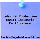 Lider De Produccion &8211; Industria Panificadora