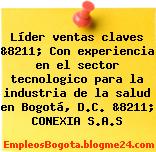 Líder ventas claves &8211; Con experiencia en el sector tecnologico para la industria de la salud en Bogotá, D.C. &8211; CONEXIA S.A.S
