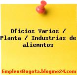Oficios Varios / Planta / Industrias de aliemntos
