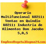 Operario Multifuncional &8211; Ventas en Quindio &8211; Industria de Alimentos Don Jacobo S.A.S