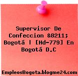 Supervisor De Confeccion &8211; Bogotá | [Hd-779] En Bogotá D.C