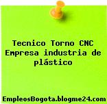 Tecnico Torno CNC Empresa industria de plástico