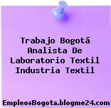 Trabajo Bogotá Analista De Laboratorio Textil Industria Textil