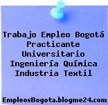 Trabajo Empleo Bogotá Practicante Universitario Ingeniería Química Industria Textil