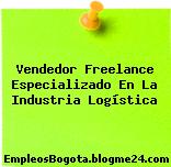 Vendedor Freelance Especializado En La Industria Logística