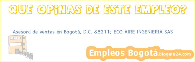 Asesora de ventas en Bogotá, D.C. &8211; ECO AIRE INGENIERIA SAS