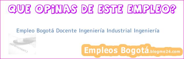 Empleo Bogotá Docente Ingeniería Industrial Ingeniería