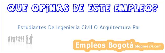 Estudiantes De Ingenieria Civil O Arquitectura Par