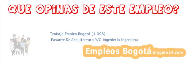 Trabajo Empleo Bogotá (J-098) | Pasante De Arquitectura Y/O Ingenieria Ingeniería