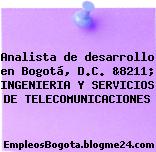 Analista de desarrollo en Bogotá, D.C. &8211; INGENIERIA Y SERVICIOS DE TELECOMUNICACIONES