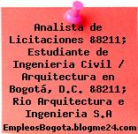 Analista de Licitaciones &8211; Estudiante de Ingenieria Civil / Arquitectura en Bogotá, D.C. &8211; Rio Arquitectura e Ingenieria S.A