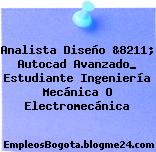 Analista Diseño &8211; Autocad Avanzado_ Estudiante Ingeniería Mecánica O Electromecánica
