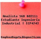 Analista SGD &8211; Estudiante Ingeniería Industrial | [CP474]